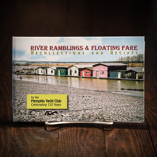 River Ramblings and Floating Fare: Recollections and Recipes by the Memphis Yacht Club