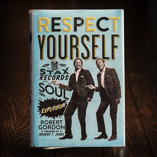 Respect Yourself: Stax Records and the Soul Explosion