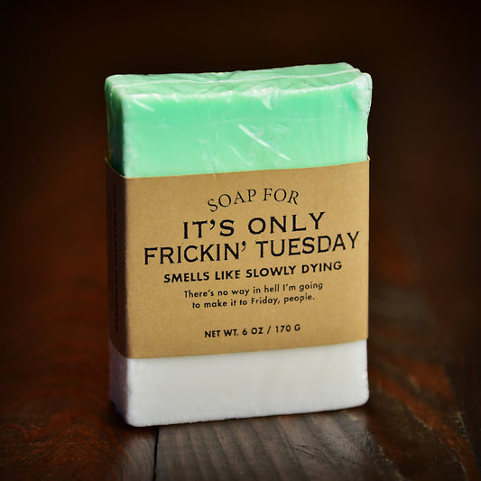Whiskey River It's Only Frickin' Tuesday Soap